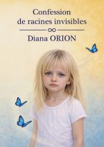 CONFESSIONS DE RACINES INVISIBLES