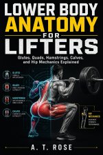 LOWER BODY ANATOMY FOR LIFTERS