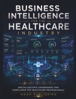 Business Intelligence for the Healthcare Industry