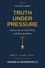 TRUTH UNDER PRESSURE