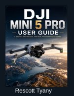 DJI MINI 5 PRO USER GUIDE