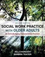 Social Work Practice with Older Adults – An Actively Aging Framework for Practice