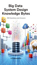 Big Data System Design Knowledge Bytes