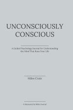Unconsciously Conscious