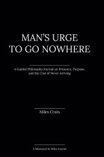 Man's Urge To Go Nowhere