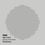 Levit, Igor:  Satie: Vexations