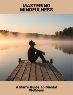 Mastering Mindfulness