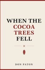 When the Cocoa Trees Fell