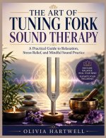 THE ART OF TUNING FORK SOUND THERAPY