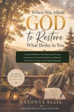 When You Allow GOD to Restore What Broke in You for
