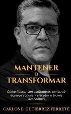 Mantener o Transformar