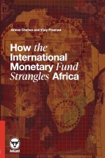How the International Monetary Fund Strangles Africa
