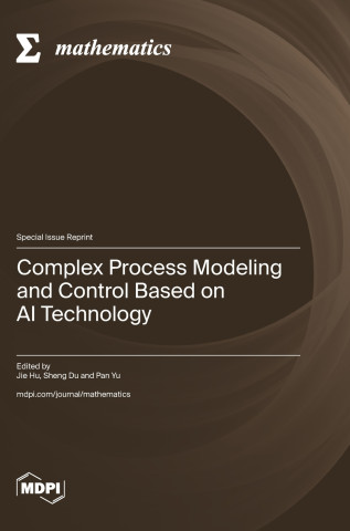Complex Process Modeling and Control Based on AI Technology