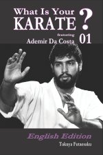 What Is Your KARATE? 01 featuring Ademir Da Costa