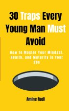 30 Traps Every Young Man Must Avoid