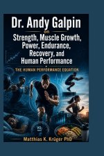 Dr. Andy Galpin on Strength, Muscle Growth, Power, Endurance, Recovery, and Human Performance