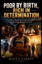 POOR BY BIRTH, RICH IN DETERMINATION