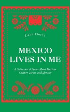 Mexico Lives in Me