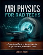 MRI Physics For Rad Techs