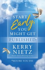 Start Early, You Might Get Published Before You Die