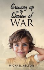 Growing up in the Shadow of War