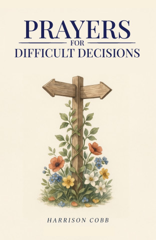 Prayers for Difficult Decisions