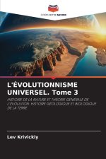 L'ÉVOLUTIONNISME UNIVERSEL. Tome 3