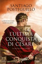 ultima conquista di Cesare. La saga di Giulio Cesare