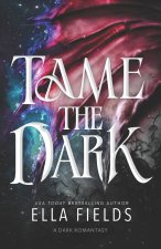 Tame the Dark