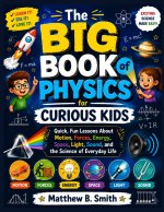 The Big Book of Physics for Curious Kids