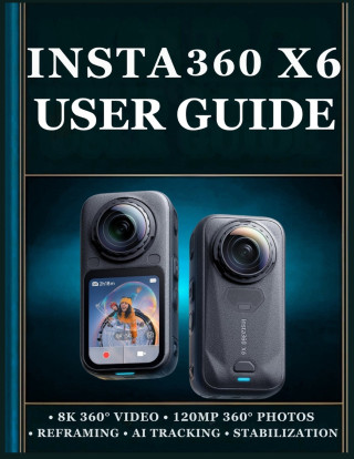 INSTA360 X6 USER GUIDE