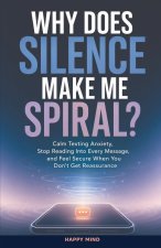 Why Does Silence Make Me Spiral?
