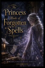 The Princess Made of Forgotten Spells