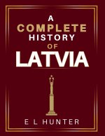 A Complete History of Latvia