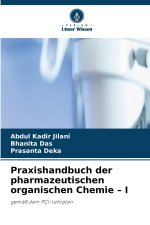 Praxishandbuch der pharmazeutischen organischen Chemie - I