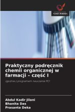 Praktyczny podręcznik chemii organicznej w farmacji - część I