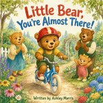 Little Bear, You're Almost There!