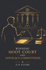 WINNING MOOT COURT AND ADVOCACY COMPETITIONS