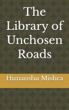 The Library of Unchosen Roads
