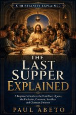 The Last Supper Explained