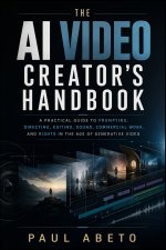 The AI Video Creator's Handbook