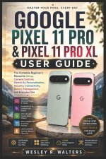 GOOGLE PIXEL 11 PRO & PIXEL 11 PRO XL USER GUIDE