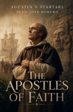 THE APOSTLES OF FAITH IN THE WRITINGS OF FRIAR BARTOLOMÉ DE LAS CASAS