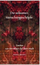 Die seltsamen Menschengeschöpfe
