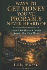 Ways To Get Money You've Never Heard Of Before