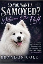 So You Want a Samoyed? Welcome to the Fluff