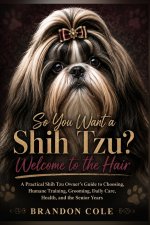 So You Want a Shih Tzu? Welcome to the Hair