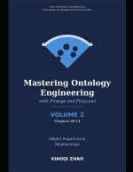 Mastering Ontology Engineering with Protégé and Pizza.owl - Volume 2
