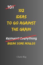 102 Ideas To Go Against The Grain