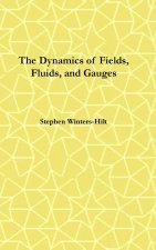 The Dynamics of Fields, Fluids, and Gauges